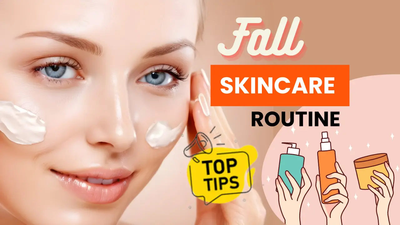 Perfect-Fall-Skincare-Routine-for-Glowing-Skin