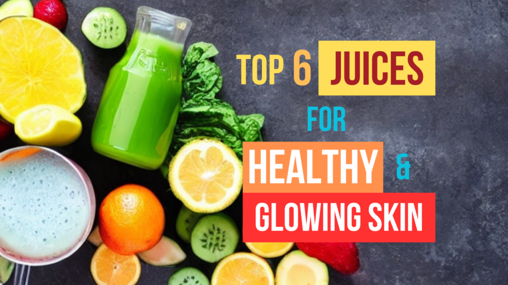 top-6-juices-for-healthy-and-glowing-skin